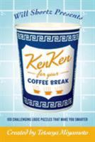 Will Shortz Presents KenKen for Your Coffee Break: 100 Challenging Logic Puzzles That Make You Smarter 031259559X Book Cover