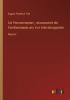 Die Personennamen, insbesondere die Familiennamen, und ihre Entstehungsarten: Register 3368223267 Book Cover