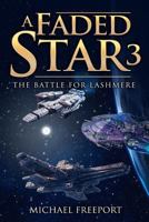 A Faded Star 3: The Battle for Lashmere 1720298378 Book Cover