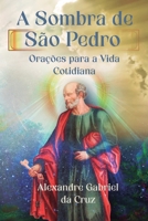 A Sombra de São Pedro: Orações para a Vida Cotidiana (Portuguese Edition) B0HBXX4SJP Book Cover