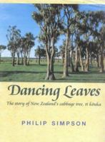 Dancing Leaves: The Story of New Zealand's Cabbage Tree, Ti Kouka 0908812760 Book Cover
