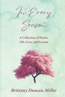 In Every Season: A Collection of Poems: Life, Love, and Lessons B0F91Q48CW Book Cover