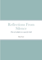 Reflections From Silence: Notes of a pilgrim on a quest for truth 1312336986 Book Cover