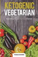 Ketogenic Vegetarian: 3 in 1 Box Set: Vegan Ketogenic, Carb Cycling, Dash Diet 1722853395 Book Cover