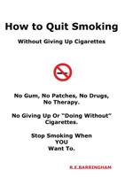How To Quit Smoking - Without Giving Up Cigarettes 0980358264 Book Cover