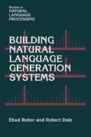Building Natural Language Generation Systems (Studies in Natural Language Processing) 052102451X Book Cover