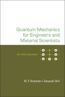Quantum Mechanics for Engineers and Material Scientists: An Introduction 9811275327 Book Cover