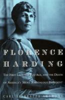 Florence Harding: The First Lady, The Jazz Age, And The Death Of America's Most Scandalous President 0688077943 Book Cover