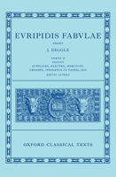 Euripides: Fabulae Vol. II (Euripidis Fabulae Tomus II, Supplices, Electra, Hercules, Troades, Iphigenia in Tauris, Ion) (Oxford Classical Texts) 0198865619 Book Cover