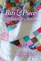 Bits & Pieces: The Fabric of a Family 069275539X Book Cover
