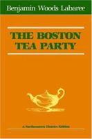The Boston Tea Party (Northeastern Classics Edition) 0930350057 Book Cover
