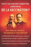Peut-on encore débattre librement de la vaccination ?: Une analyse critique, historique et documentée (French Edition) B0GGC7KMVT Book Cover