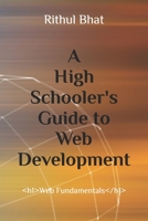 A High Schooler's Guide to Web Development B0F3VWLPHJ Book Cover