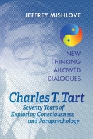 Charles T. Tart: Seventy Years of Exploring Consciousness and Parapsychology 1786772760 Book Cover