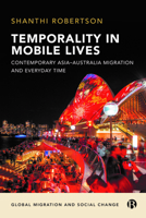 Temporality in Mobile Lives: Contemporary Asia-Australia Migration and Everyday Time 1529211522 Book Cover