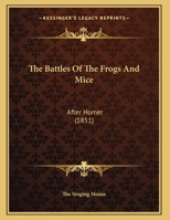 The Battles Of The Frogs And Mice: After Homer 1120727901 Book Cover