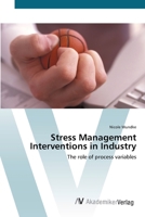 Stress Management Interventions in Industry - The Role of Process Variables 3836436396 Book Cover