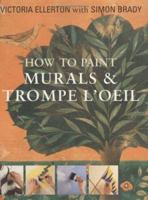 How to Paint Murals & Trompe L'Oeil 1581800304 Book Cover