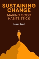Sustaining Change Making Good Habits Stick (Habit Transformation) 9367677758 Book Cover