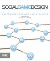 Social Game Design: Monetization Methods and Mechanics 0240817664 Book Cover