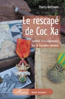 Le rescapé de Coc Xa: Combat d'un légionnaire sur la frontière chinoise (Romans Historiques) (French Edition) 2140282736 Book Cover