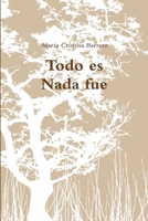 Todo es Nada fue 1329131762 Book Cover