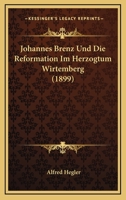 Johannes Brenz Und Die Reformation Im Herzogtum Wirtemberg (1899) 1141458942 Book Cover