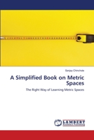 A Simplified Book on Metric Spaces: The Right Way of Learning Metric Spaces 6203583588 Book Cover