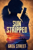 Sun Stripped: A Jane Bowie Thriller B0HFF5YD23 Book Cover