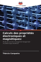 Calculs des propriétés électroniques et magnétiques:: Étude de cas de la manganite hexagonale multiferroïque HoMnO3 6206044963 Book Cover