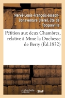 Pétition Aux Deux Chambres, Relative À Mme La Duchesse de Berry 2329069995 Book Cover