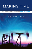 Making Time: Essays on the Nature of Los Angeles 1593761333 Book Cover