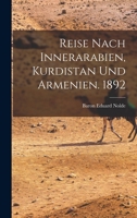 Reise Nach Innerarabien, Kurdistan Und Armenien. 1892 1016248938 Book Cover