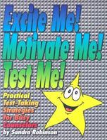 Excite Me! Motivate Me! Test Me!: Practical Test-Taking Strategies for Busy Counselors 1930572425 Book Cover