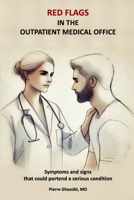 Red Flags in the Outpatient Medical Office: Symptoms and signs that could portend a serious condition B0F3PFRCWF Book Cover