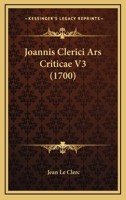 Joannis Clerici Ars Criticae V3 (1700) 1166198901 Book Cover