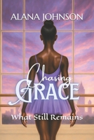 Chasing Grace: What Still Remains B0F7GQ4DS1 Book Cover