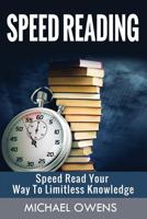 Speed Reading: Speed Read Your Way to Limitless Knowledge 1536884154 Book Cover
