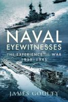 Naval Eyewitnesses: The Experience of War at Sea, 1939–1945 1399000713 Book Cover