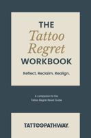 Tattoo Regret Workbook: Reflect. Reclaim. Realign. A companion to the Tattoo Regret Reset Guide 0645802913 Book Cover