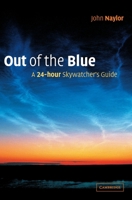 Out of the Blue: A 24-Hour Skywatcher's Guide 0521809258 Book Cover