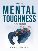 What is Mental Toughness: 2021 Edition 1483476189 Book Cover