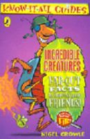 Incredible Creatures: Far-out Facts to Impress Your Friends! (Know-it-all Guides) 0141319755 Book Cover