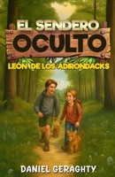 EL SENDERO OCULTO: LEÓN DE LOS ADIRONDACKS (Spanish Edition) B0FMQ65S1Z Book Cover