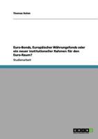 Euro-Bonds, Europ�ischer W�hrungsfonds oder ein neuer institutioneller Rahmen f�r den Euro-Raum? 3656070997 Book Cover