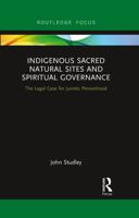 Indigenous Sacred Natural Sites and Spiritual Governance: The Legal Case for Juristic Personhood 1138316237 Book Cover