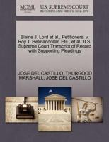 Blaine J. Lord et al., Petitioners, v. Roy T. Helmandollar, Etc., et al. U.S. Supreme Court Transcript of Record with Supporting Pleadings 1270580515 Book Cover