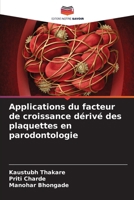Applications du facteur de croissance dérivé des plaquettes en parodontologie (French Edition) 6207889983 Book Cover