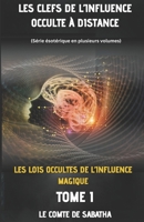 LES LOIS OCCULTES DE L’INFLUENCE MAGIQUE: Le mage n’agit pas : il réoriente les courants subtils (French Edition) B0F4PMJKFK Book Cover