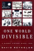 One World Divisible: A Global History Since 1945 (Global Century Series) 0393321088 Book Cover